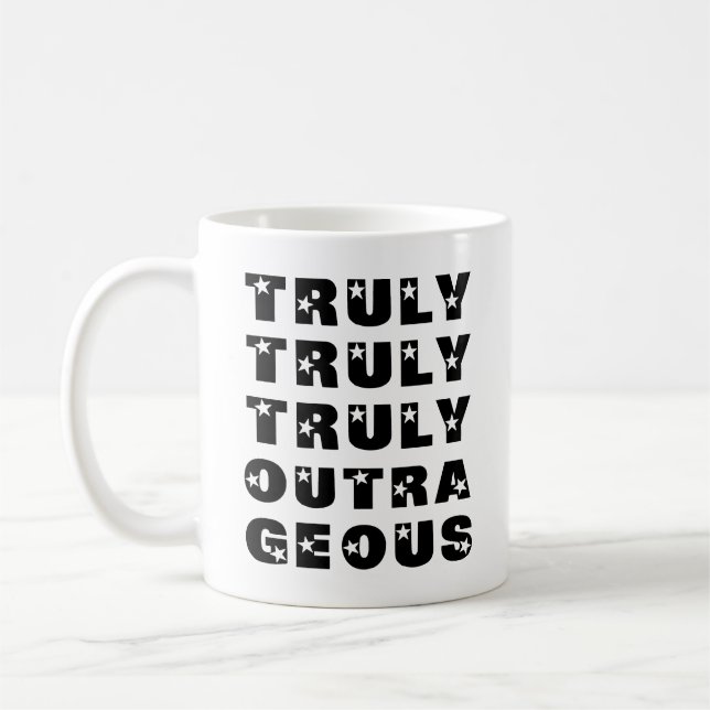 Truly Outrageous Coffee Mug (Left)