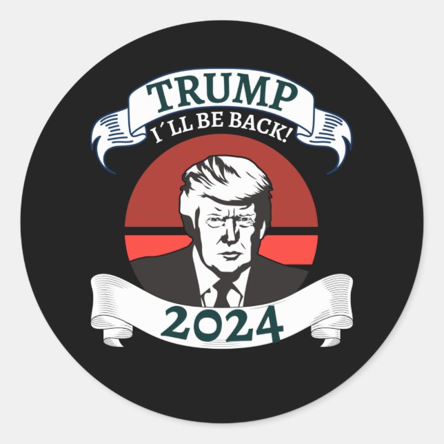 Trum I Will Be Back 2024 Pro Trump Classic Round Sticker (Front)