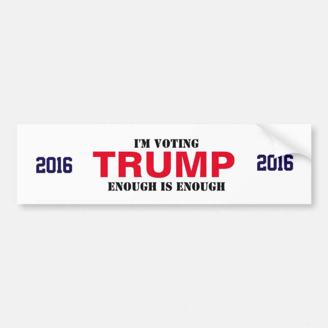 TRUMP 2016 Bumper sticker- ENOUGH is ENOUGH Bumper Sticker (Front)