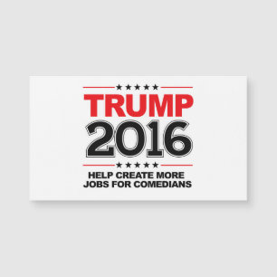 TRUMP 2016 - Create more jobs for comedians