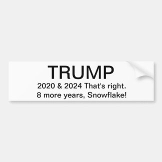 TRUMP, 2020 & 2024.  8 More years! Bumper Sticker