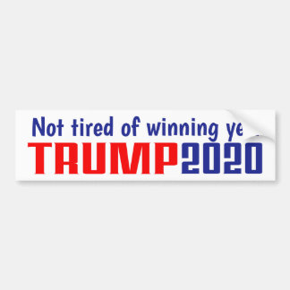 Trump 2020 - Bumper Sticker - Not Tired of Winning