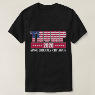 Trump 2020 Make Liberals Cry Again T-Shirt