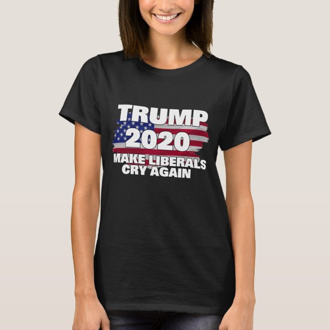 Trump 2020 Make Liberals Cry Again T-Shirt (Front)
