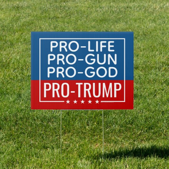 Trump 2020 Pro-Life Pro-Gun Pro-God Yard Sign | Zazzle.co.uk