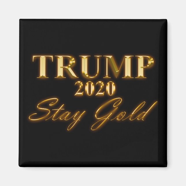 TRUMP 2020 - Stay Gold Magnet (Front)