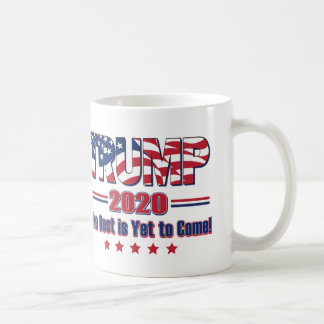Trump 2020 The Best is Yet to Come Coffee Mug