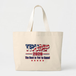 Trump 2020 The Best is Yet to Come Large Tote Bag