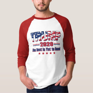 Trump 2020 The Best is Yet to Come T-Shirt