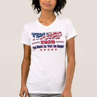 Trump 2020 The Best is Yet to Come T-Shirt