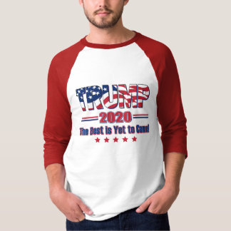Trump 2020 the Best is Yet to Come T-Shirt
