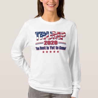 Trump 2020 The Best is Yet to Come T-Shirt