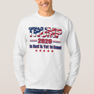 Trump 2020 The Best is Yet to Come T-Shirt