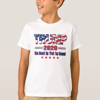 Trump 2020 The Best is Yet to Come T-Shirt