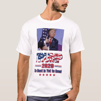 Trump 2020 The Best is Yet to Come T-Shirt