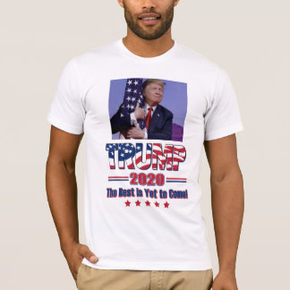 Trump 2020 The Best is Yet to Come T-Shirt