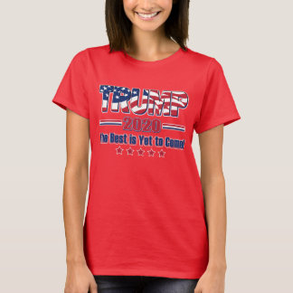 Trump 2020 the best is yet to come T-Shirt