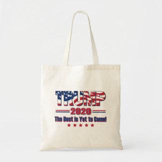 Trump 2020 The Best is Yet to Come Tote Bag