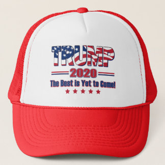 Trump 2020 The Best is Yet to Come Trucker Hat