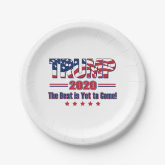 Trump 2020 The Best s Yet to Come Paper Plate
