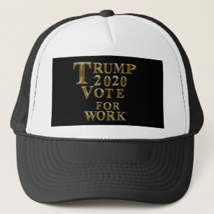 TRUMP 2020 VOTE FOR WORK TRUCKER HAT