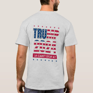 Trump 2024, 34 can't stop 47 T-Shirt