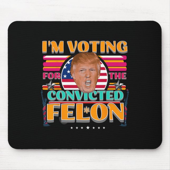 Trump 2024 American Elections Voting Convicted Fel Mouse Mat (Front)