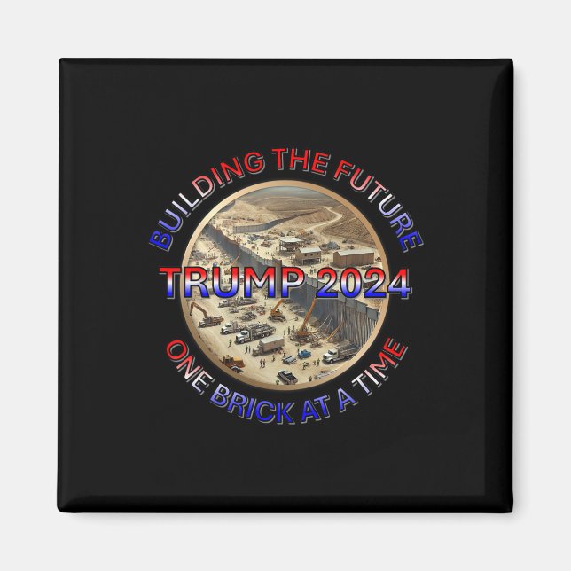 Trump 2024 Building The Future – One Brick At A Ti Magnet (Front)