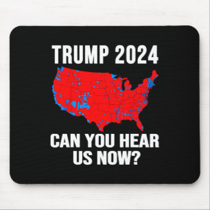 Trump 2024 Can You Hear Us Now Map Of 2024 Electio Mouse Mat