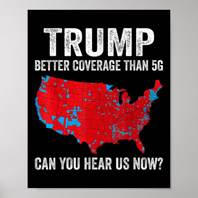Trump 2024 Can You Hear Us Now Map Of 2024 Electio Poster (Front)