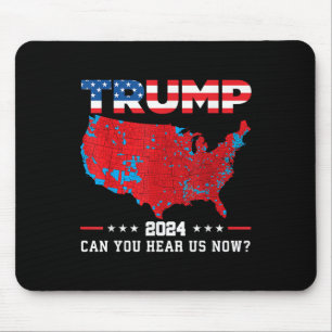 Trump 2024 Can You Hear Us Now Map Of 2024 Mouse Mat