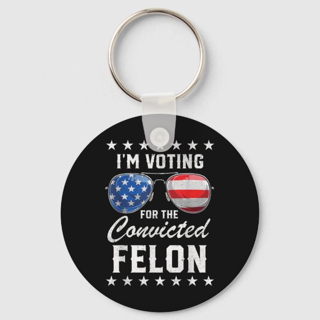 Trump 2024 Convicted Felon, Im Voting Convicted Fe Key Ring (Front)