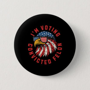 Trump 2024 Convicted Felon I'm Voting Republican S 6 Cm Round Badge