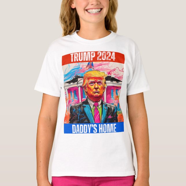 TRUMP 2024  DADDY'S HOME T-Shirt (Front)