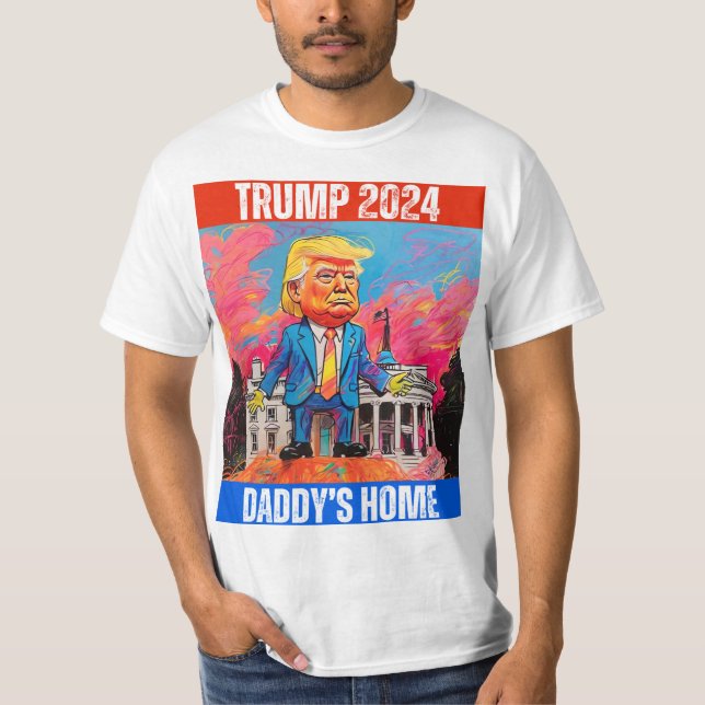 TRUMP 2024   DADDY'S HOME T-Shirt (Front)