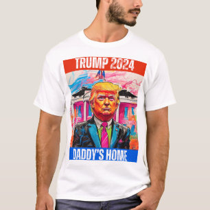 TRUMP 2024  DADDY'S HOME T-Shirt