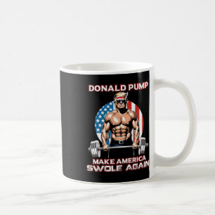 Trump 2024 Donald Pump Make America Swole Again  Coffee Mug