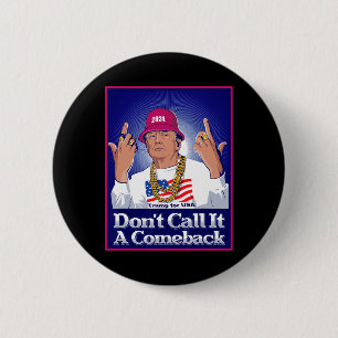 Trump 2024 Don't Call It A Comeback Usa President  6 Cm Round Badge