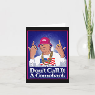 Trump 2024 Don't Call It A Comeback Usa President  Card