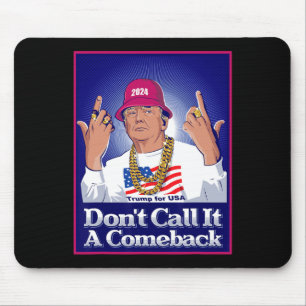 Trump 2024 Don't Call It A Comeback Usa President Mouse Mat