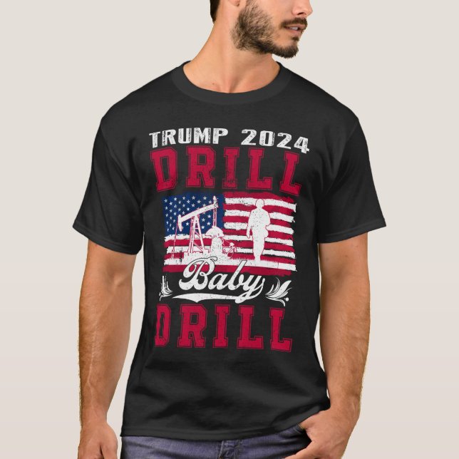 Trump 2024 Drill Baby Drill American Flag Oilrig  T-Shirt (Front)