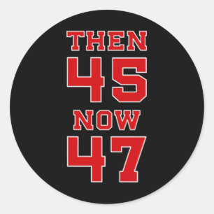 Trump 2024 Election 45 47 Victory Win President Re Classic Round Sticker