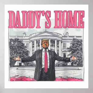 Trump 2024 Election Daddy's Home Pink Poster