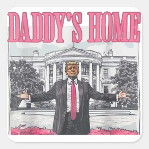 Trump 2024 Election Daddy's Home Pink Square Sticker