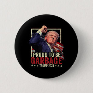 Trump 2024 Election Proud To Be Garbage Vote Trump 6 Cm Round Badge