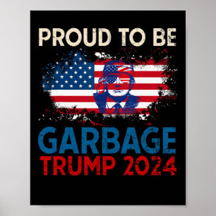 Trump 2024 Election Proud To Be Garbage Vote Trump Poster