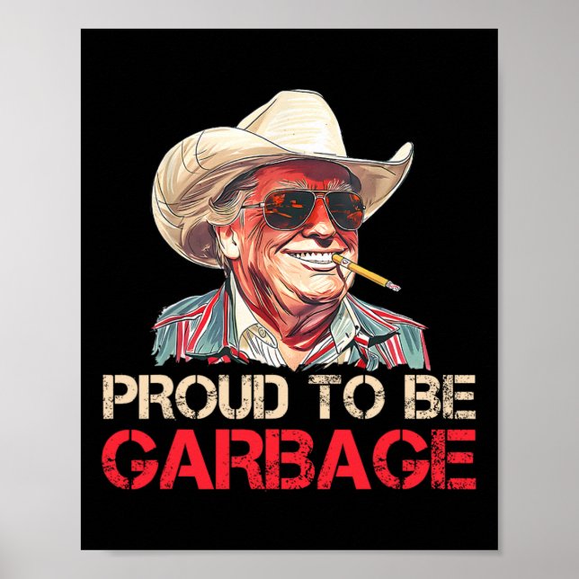 Trump 2024 Election Proud To Be Garbage Vote Trump Poster (Front)