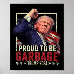 Trump 2024 Election Proud To Be Garbage Vote Trump Poster