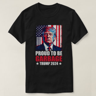 Trump 2024 Election Proud To Be Garbage Vote Trump T-Shirt