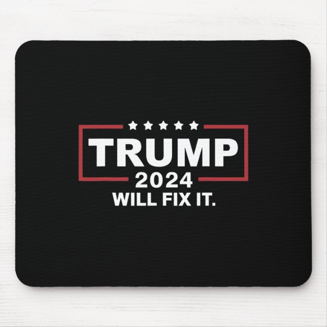 Trump 2024 Election Will Fix It Design 1  Mouse Mat (Front)